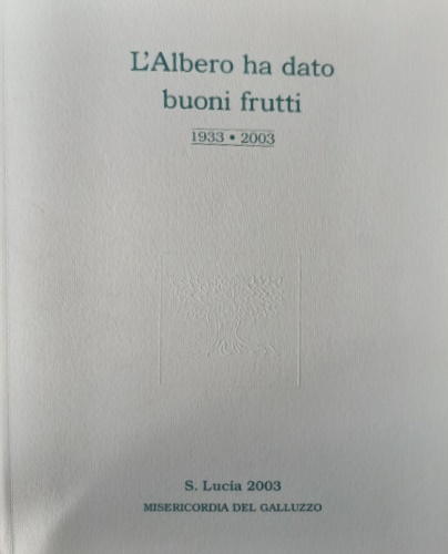 L'albero ha dato buoni frutti 1933-2003.