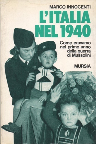 9788842505587-L'Italia nel 1940. Come eravamo nel primo anno della guerra di Mussolini.