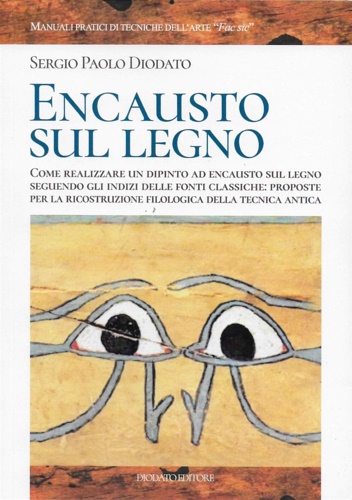 9788894604719-Encausto sul legno. Come realizzare un dipinto ad encausto sul legno seguendo gl