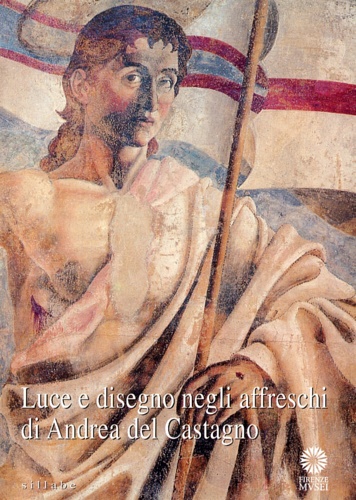 9788883470202-Luce e disegno negli affreschi di Andrea del Castagno.