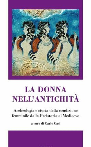 9788898171316-La donna nell'antichità. Archeologia e storia della condizione femminile dalla p