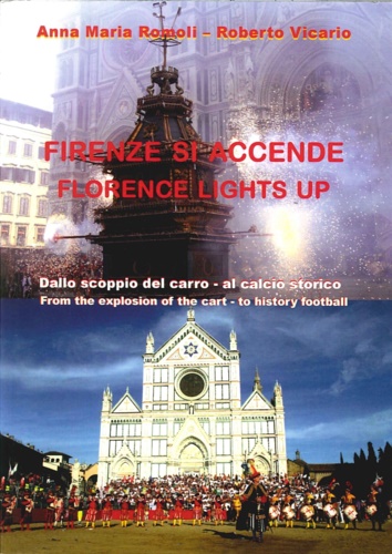 9788895555126-Firenze si accende. Dallo scoppio del Carro al Calcio Storico. Florence light's