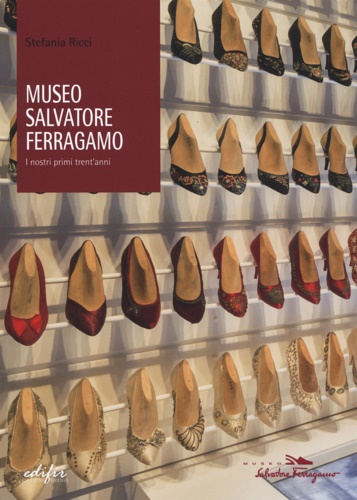 9788879707305-Museo Salvatore Ferragamo. I Nostri Primi Trent'Anni.