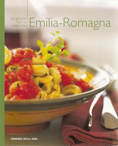 La grande cucina regionale. Emilia-Romagna.