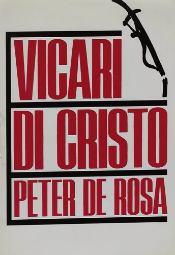 Vicari di Cristo. Il lato oscuro del papato.