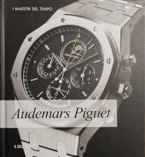 Audemars Piguet. I maestri del tempo.