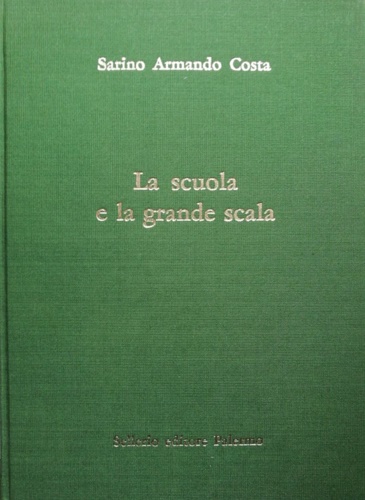 La scuola e la grande scala. Vita e costume nella scuola siciliana dal 1860 agli