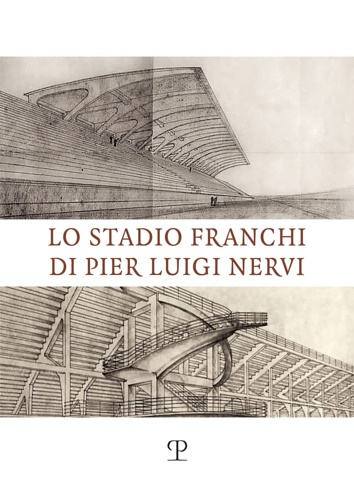 9788859621980-Lo Stadio Franchi di Pier Luigi Nervi.