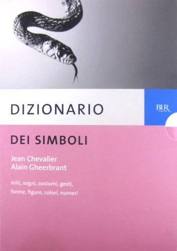 9788817146333-Dizionario dei simboli. Miti, Sogni, Costumi, Gesti, Forme, Figure, Colori, Nume