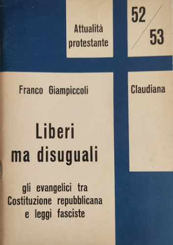 Liberi ma disuguali. Gli evangelici tra Costituzione repubblicana e leggi fascis