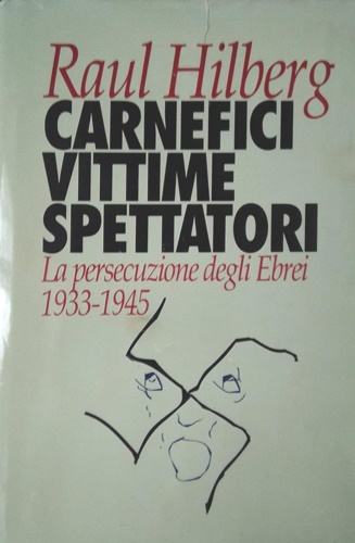 Carnefici, vittime, spettatori. La persecuzione degli ebrei (1933-45).