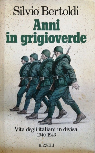 9788817841153-Anni in grigioverde. Vita degli italiani in divisa 1940-1943.