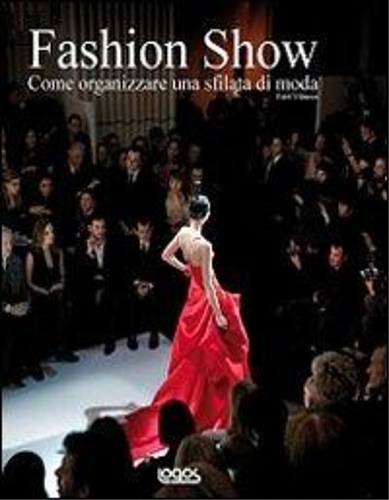 9788857600796-Fashion show. Come organizzare una sfilata di moda.