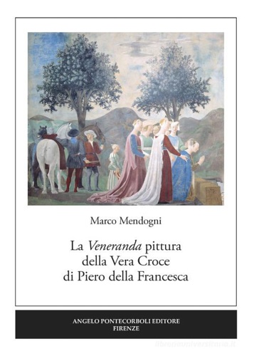 9788833840253-La veneranda pittura della Vera Croce di Piero della Francesca.