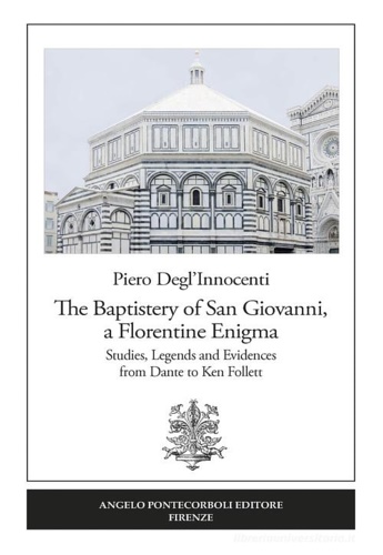 9788833840598-The Baptistery of San Giovanni, a florentine enigma. Studies, legends and eviden