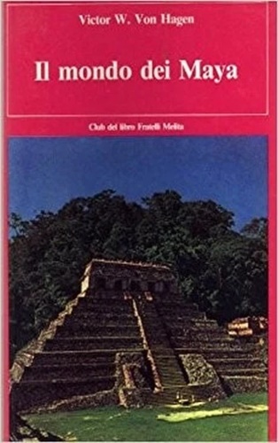 Il mondo dei Maya.