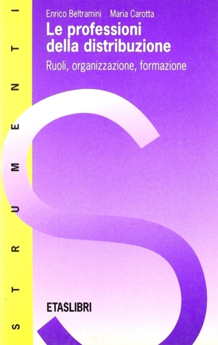 9788845307485-Le professioni della distribuzione. Ruoli, organizzazione, formazione.