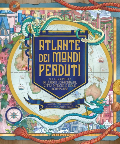 9788858044773-Atlante dei mondi perduti. Alla scoperta di luoghi leggendari, città mitiche e i