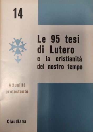 Le 95 tesi di Lutero e la cristianità del nostro tempo.