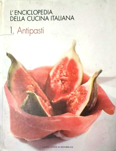 L'enciclopedia della cucina italiana. Volume 1: Antipasti