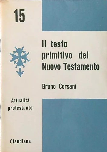 Il testo primitivo del Nuovo Testamento.