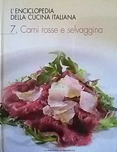 L'enciclopedia della cucina italiana. Volume 7: Carni rosse e selvaggina.