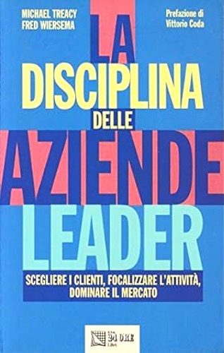 9788871876764-La disciplina delle aziende leader. Come scegliere i clienti e focalizzare l'att