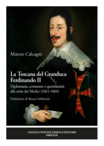 9788899695811-La Toscana del Granduca Ferdinando II. Diplomazia, cerimonie e quotidianità alla