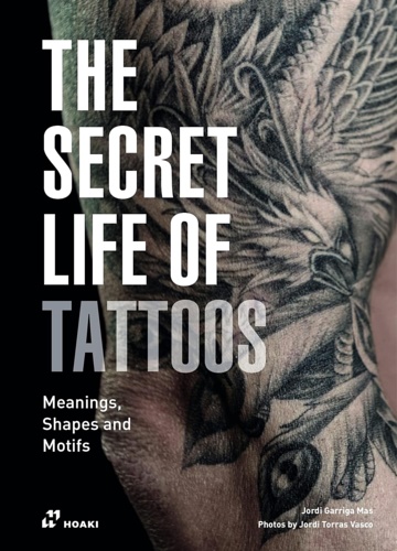 9788417656577-The secret life of tattoos. Meanings, shapes and motifs.