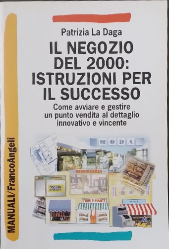 9788846408488-Il negozio del 2000: istruzioni per il successo. Come avviare e gestire un punto