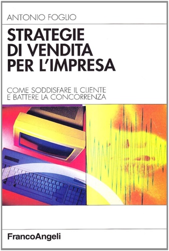 9788846404541-Strategie di vendita per l'impresa. Come soddisfare il cliente e battere la conc