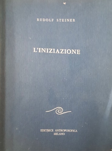 L'Iniziazione. Come si conseguono conoscenze dei mondi superiori?