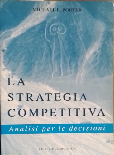 La strategia competitiva. Analisi per le decisioni.