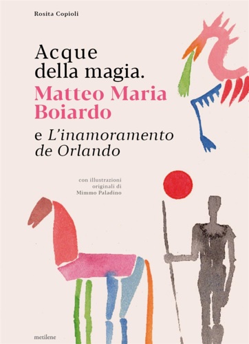 9791281348240-Acque della magia. Matteo Maria Boiardo e L'inamoramento de Orlando.