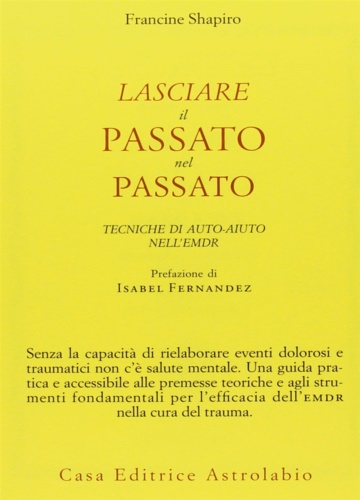 9788834016565-Lasciare il passato nel passato. Tecniche di auto-aiuto nell'EMDR.