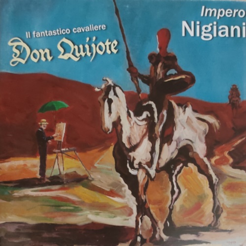 Impero Nigiani. Il fantastico cavaliere Don Quijote.