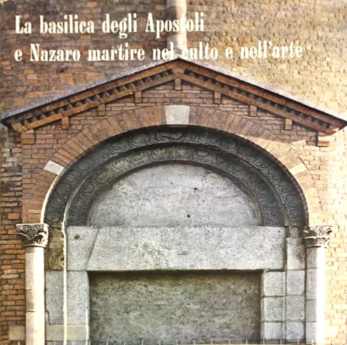 La basilica degli Apostoli e Nazaro martire nel culto e nell'arte.