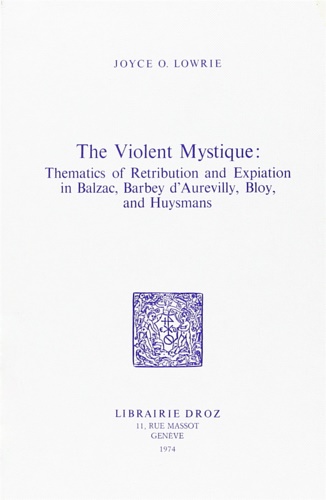 9782600035354-The Violent Mystique : thematics of retribution and expiation in Balzac, Barbey