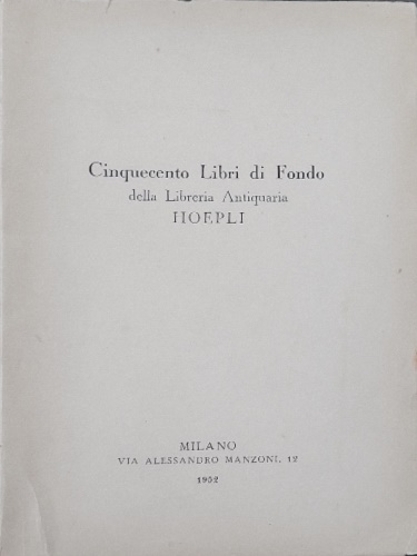 Cinquecento libri di Fonso della Libreria Antiquaria Hoepli.