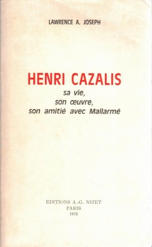 Henri Cazalis : sa vie, son œuvre, son amitié avec Mallarmé.