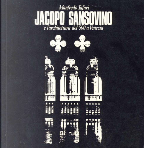 Jacopo Sansovino e l'architettura del '500 a Venezia.