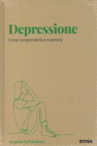 Depressione. Come comprenderla e superarla.