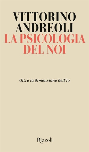 9788817161237-La psicologia del noi. Oltre la dimensione dell'Io.