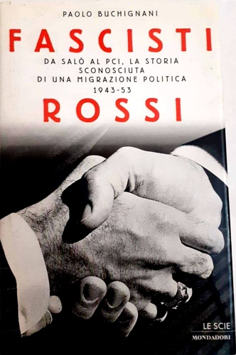 9788804451440-Fascisti rossi. Da Salò al PCI, la storia sconosciuta di una migrazione politica