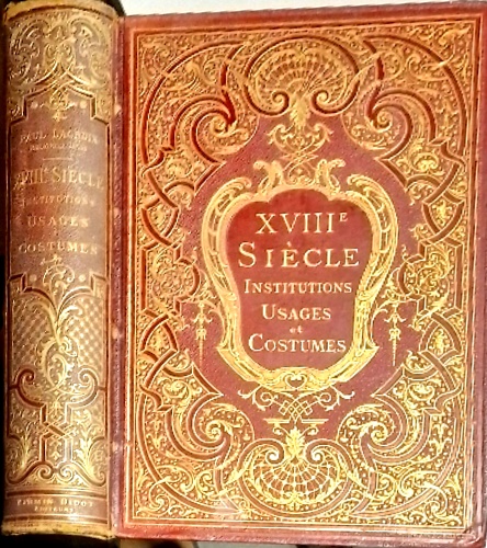 Paul Lacroix XVIII siècle Institutions usages et costumes. France  1700-1789.