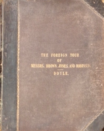 The Foreign Tour of Messrs Brown, Jones and Robinson, Being the History of What