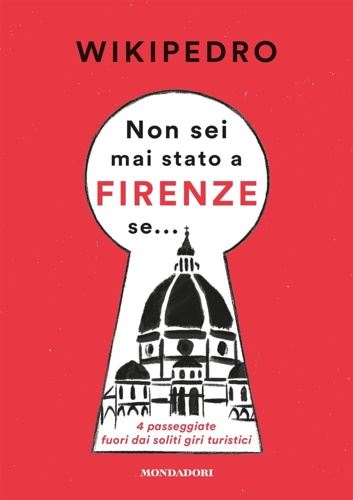 9788804722878-Non sei mai stato a Firenze se... 4 passeggiate fuori dai soliti giri turistici.