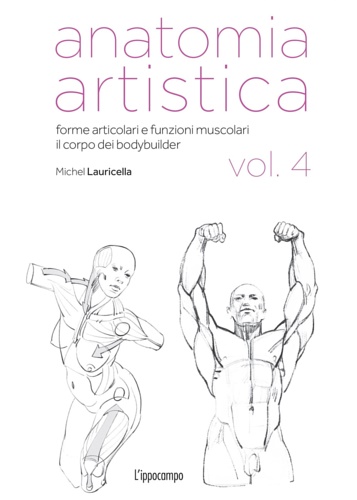 9788867229307-Anatomia artistica. Vol. 4: Forme articolari e funzioni muscolari. Il corpo dei