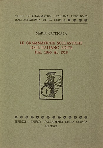 Le grammatiche scolastiche dell'italiano edite dal 1860 al 1918.