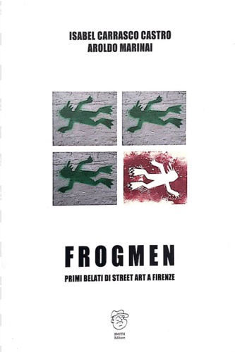 9791280363077-Frogmen. Primi belati di street art a Firenze.